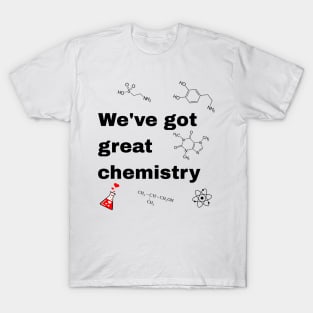 We have got great chmistry T-Shirt